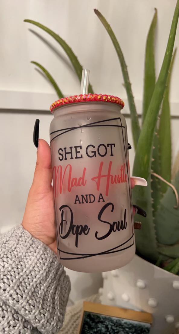 She Got Mad Hustle & A Dope Soul Glass Cup